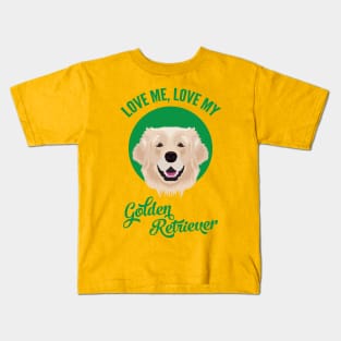 Love Me, Love My Golden Retriever Kids T-Shirt